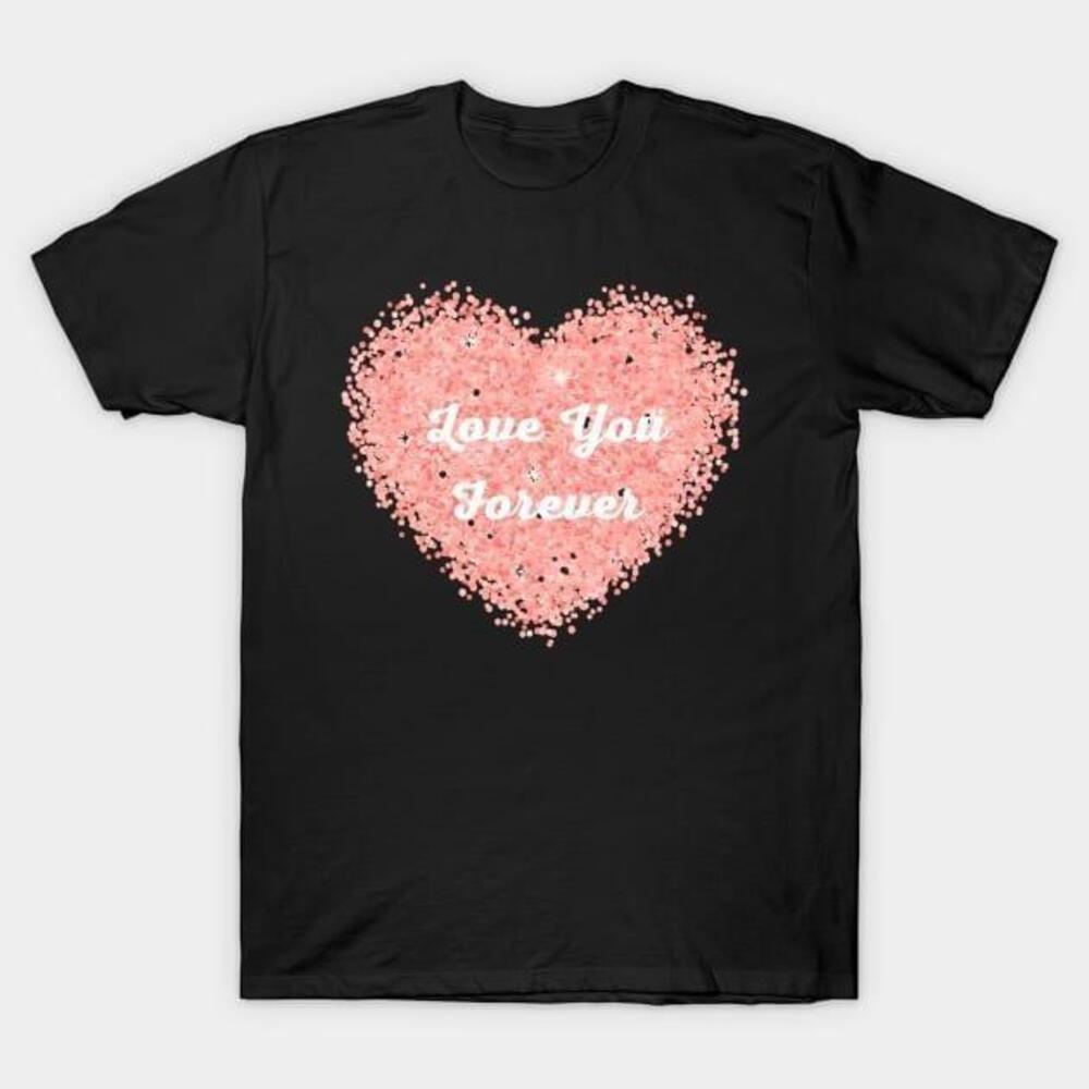 Love You Forever Heart ValentineTshirt